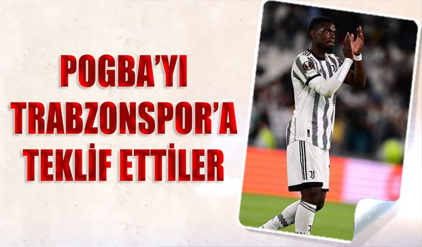 Paul Pogba İsmi Trabzonspor Gündeminde! Menajerler Teklif Etti