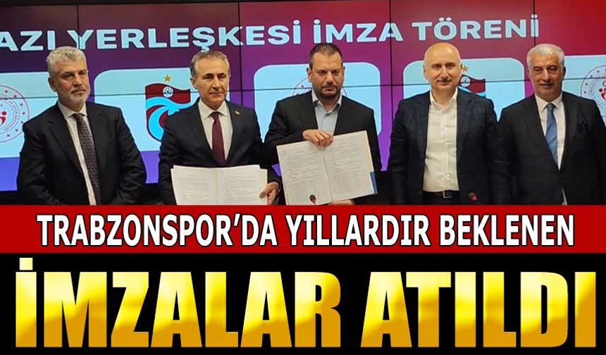 Trabzonspor'da Yıllardır Beklenen İmzalar Atıldı