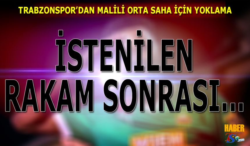 Trabzonspor'dan Transferde Malili Orta Saha İçin Yeni Yoklama Yapıldı