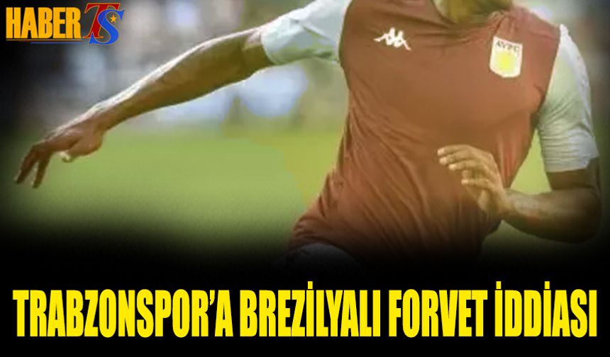Brezilyalı Golcü Trabzonspor’un Gündeminde