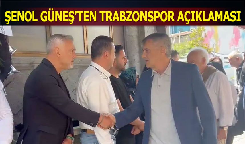 Şenol Güneş’ten Trabzonspor Mesajı