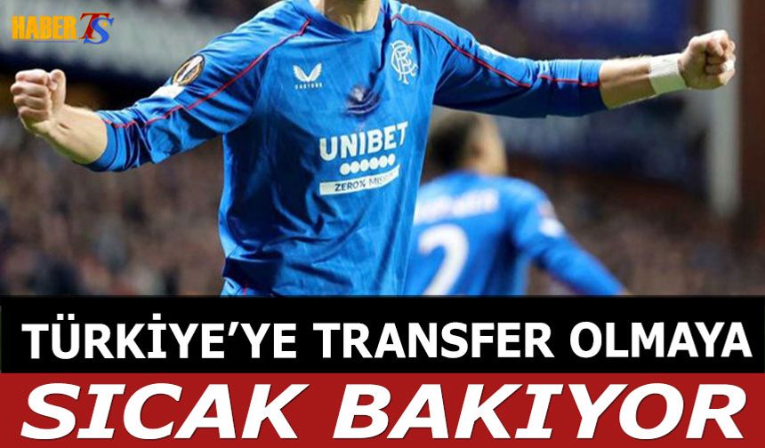 Yıldız Futbolcu Türkiye'ye Transfer Olmaya Sıcak Bakıyor