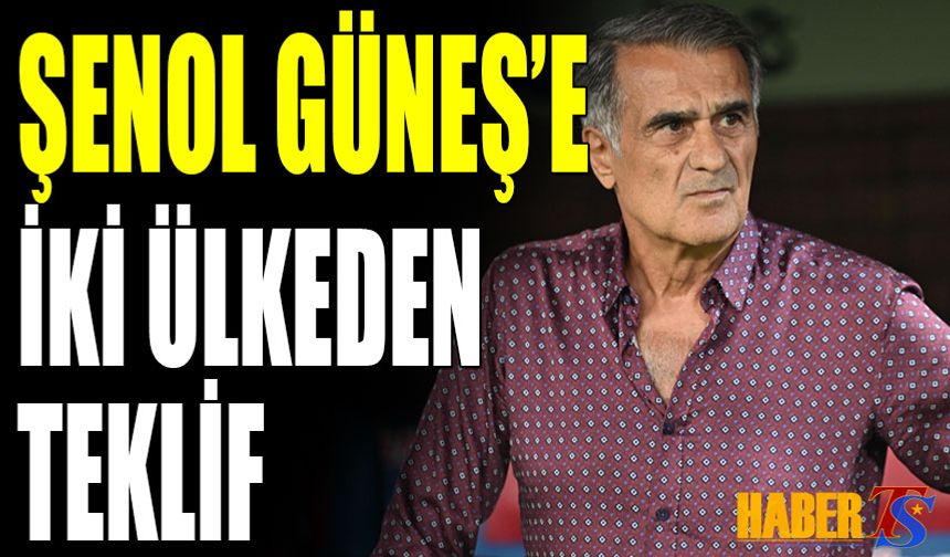 Şenol Güneş’e İki Ülkeden Teknik Direktörlük Teklifleri