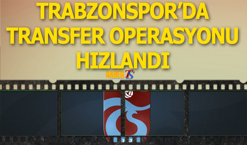 Trabzonspor'da Transfer Operasyonu Hızlandı: Dört İsim Öne Çıkıyor