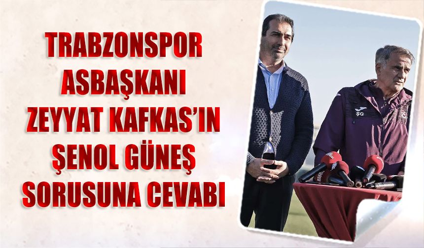 Asbaşkan Zeyyat Kafkas’tan Şenol Güneş Açıklaması