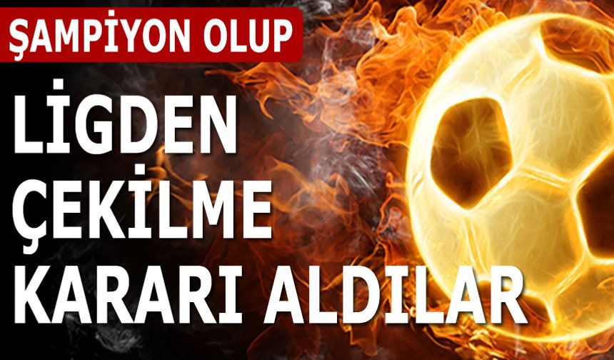 Şampiyon Olup Ligden Çekilme Kararı Aldılar
