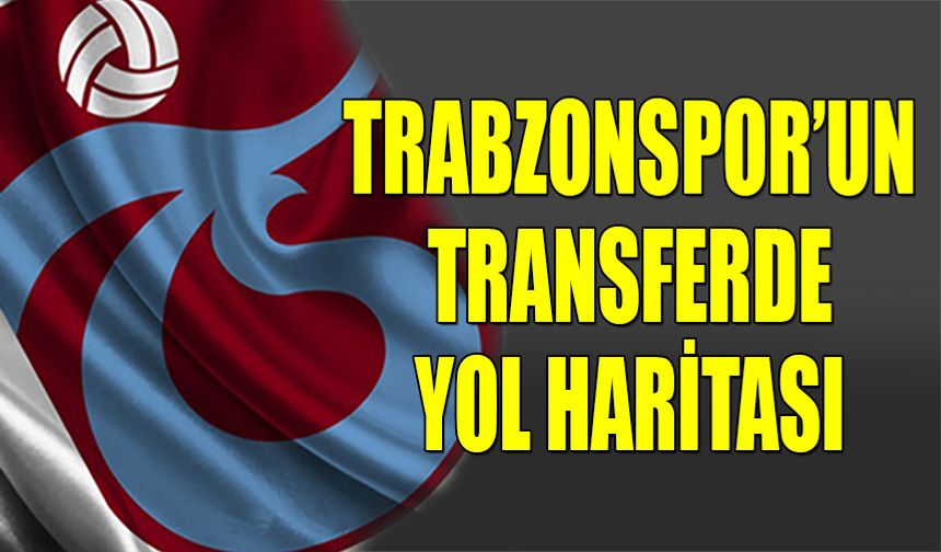 Trabzonspor'da Yeni Sezon İçin Yol Haritası Belli Oldu