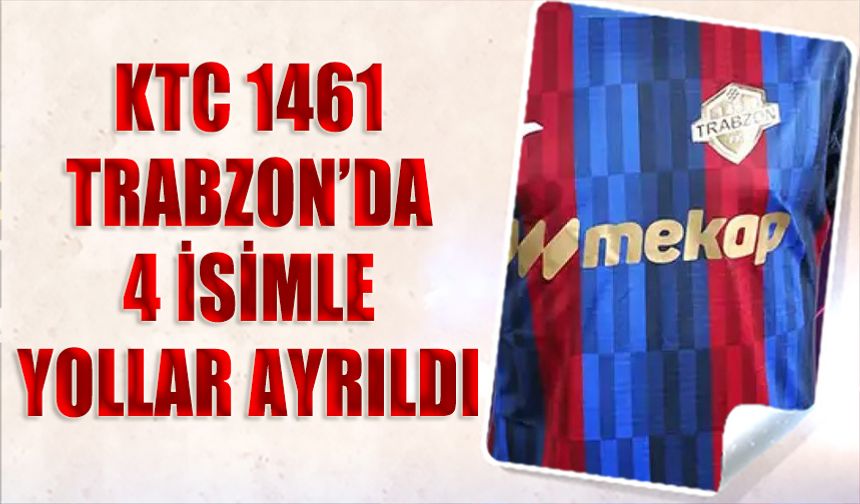 KCT 1461 Trabzon'da 4 İsimle Yollar Ayrıldı