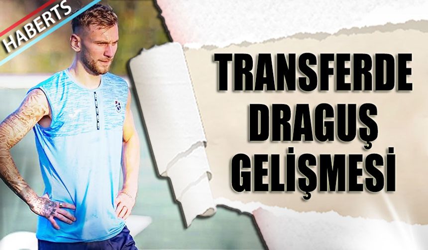 Trabzonspor’da Draguş İçin Eyüpspor Görüşmeleri Sürüyor