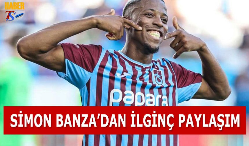 Simon Banza'dan İlginç Paylaşım