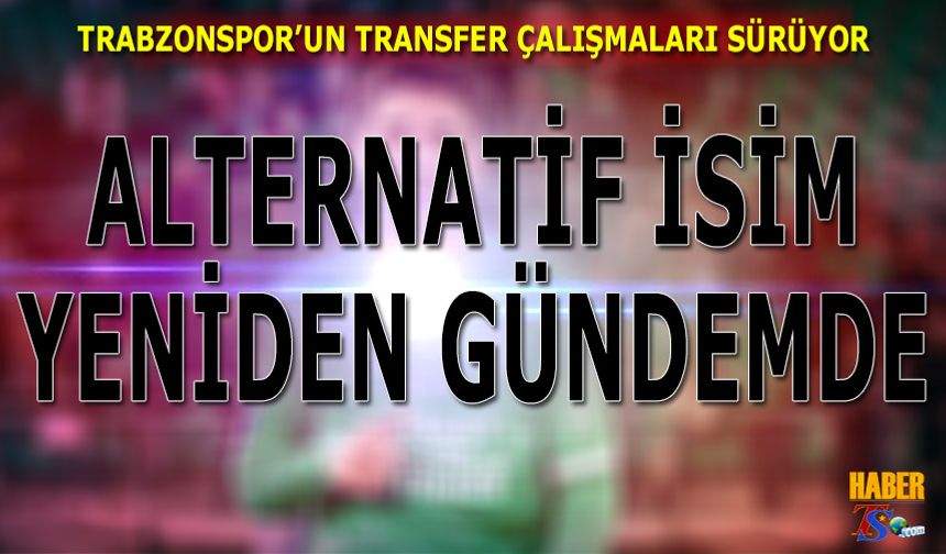Trabzonspor Transferde Alternatif İsme Yöneldi