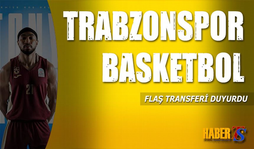 Trabzonspor Basketbol’dan Transfer Hamlesi