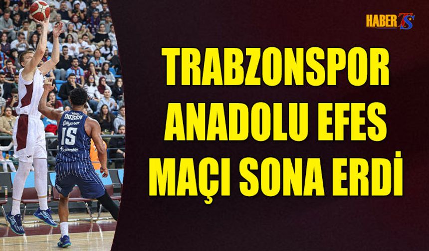 Anadolu Efes, Trabzonspor’u Deplasmanda Mağlup Etti