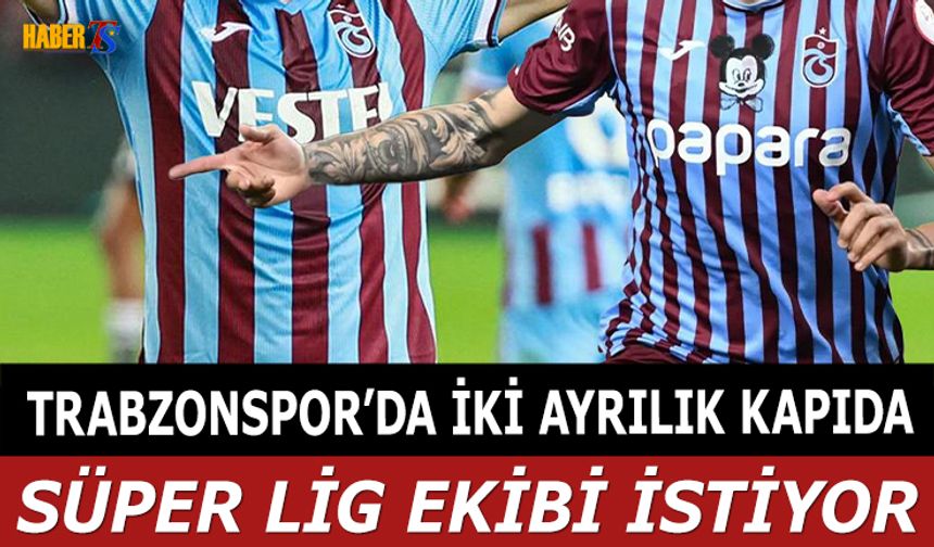 Trabzonspor'da Transferde Yaprak Dökümü Başlıyor