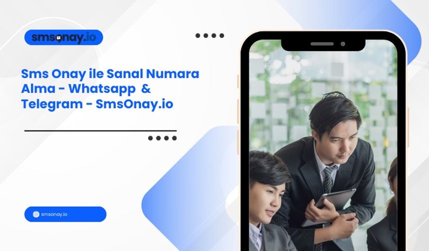 Sms Onay ile Sanal Numara Alma – WhatsApp & Telegram | SmsOnay.io