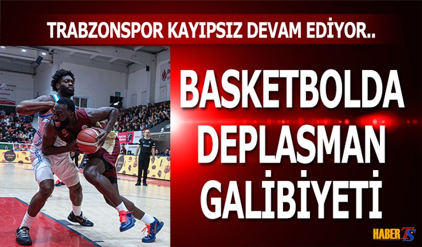 Trabzonspor Basketbol Deplasmanda Güldü