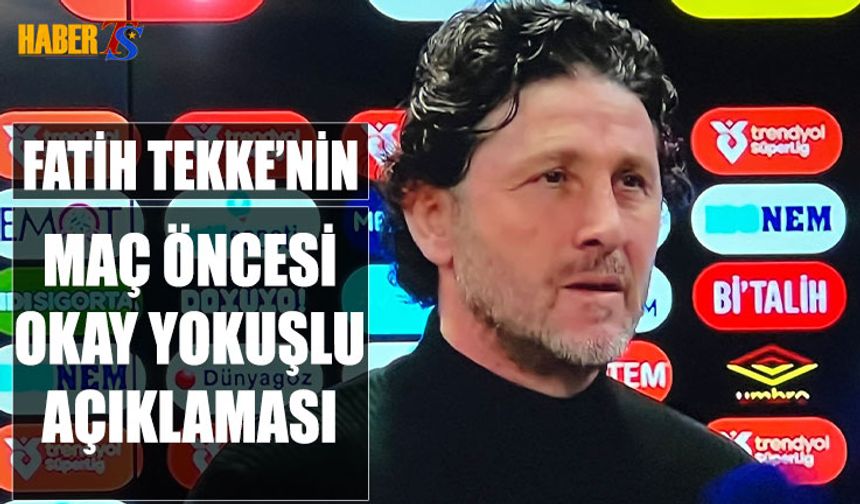 Fatih Tekke'nin Göztepe Maçı Öncesi Okay Yokuşlu Açıklaması