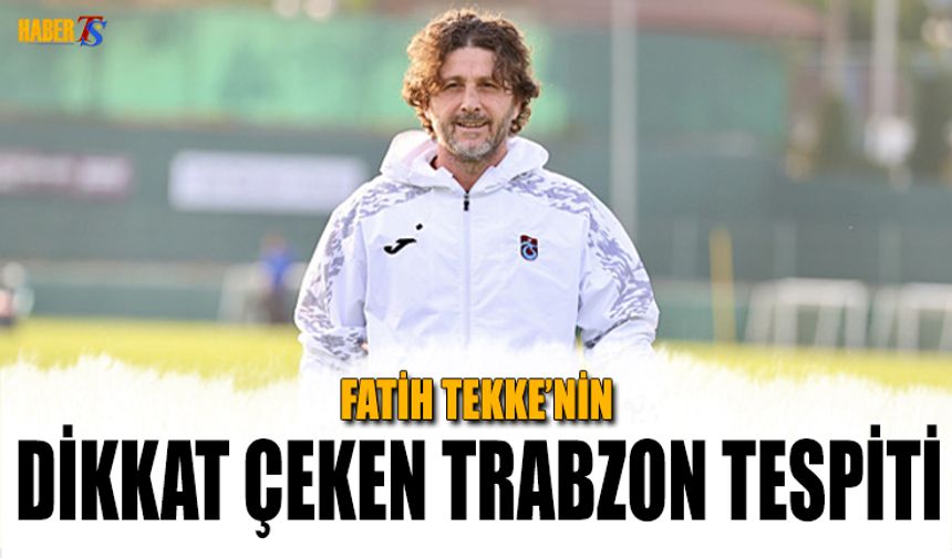 Fatih Tekke’den Trabzonspor ve Şehir Üzerine Dikkat Çeken Sözler