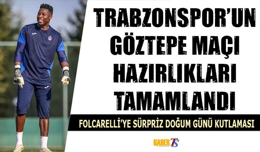 Trabzonspor Göztepe Maçı Hazırlıklarını Tamamladı