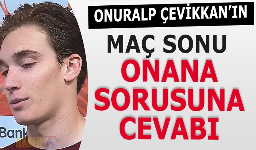 Onuralp Çevikkan'ın Maç Sonu Onana Sorusuna Cevabı