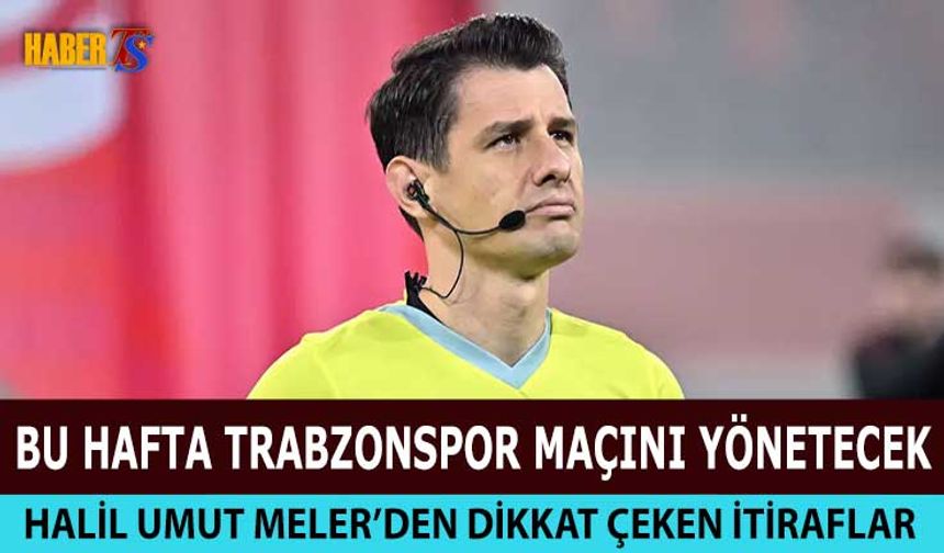 Halil Umut Meler’den Hakemlik Tartışmalarına Açık Yanıt