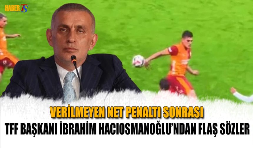 TFF Başkanı Hacıosmanoğlu'nun Penaltı Pozisyonuna Tepkisi
