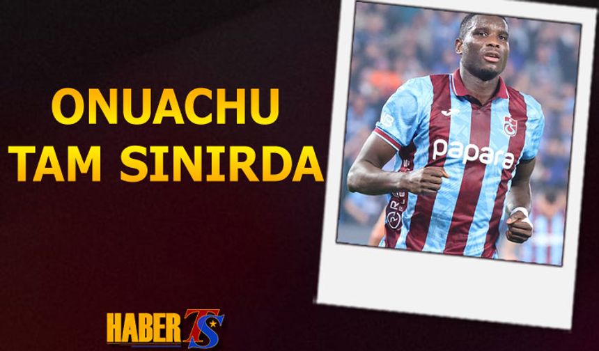 Kiritik Maç Öncesi Paul Onuachu Tam Sınırda