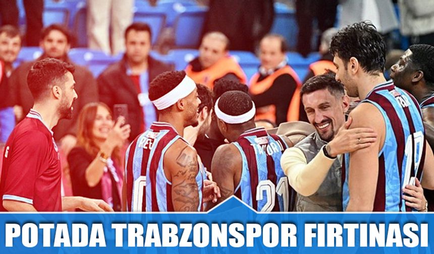 Potada Trabzonspor Fırtınası: Derbilerle İlk 5’e Yükseldi