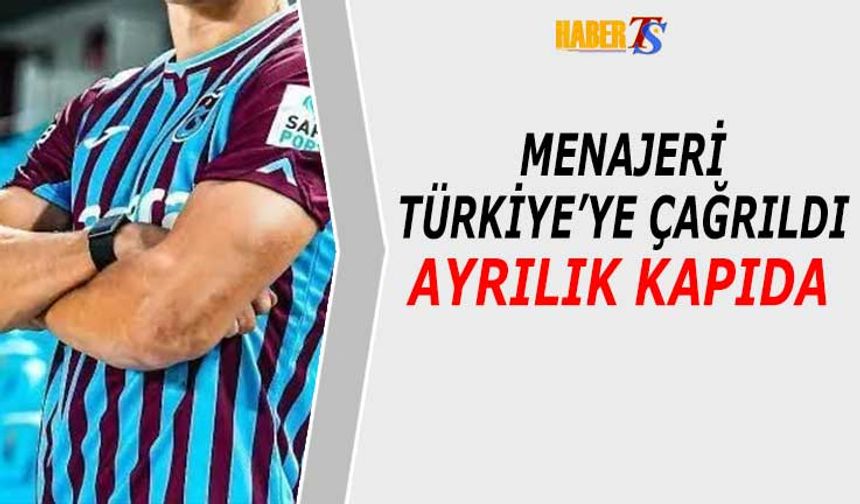 Trabzonsporlu Futbolcunun Menajeri Trabzon'a Geliyor