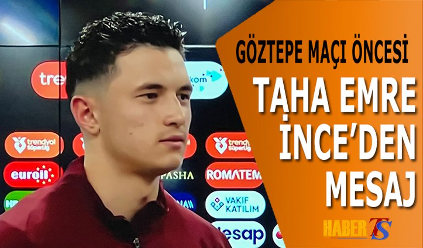 Trabzonspor’da Göztepe Maçı Öncesi Taha Emre’den Mesaj