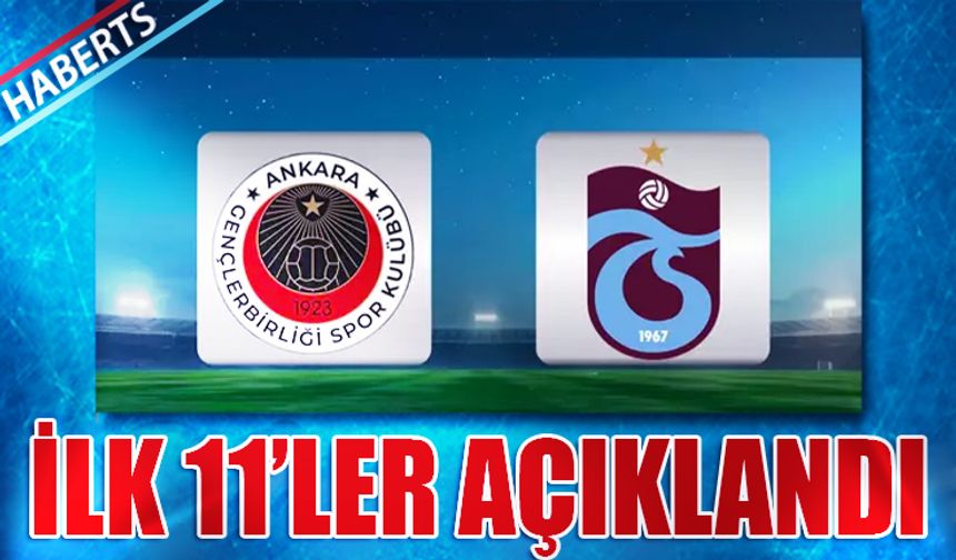 Gençlerbirliği Trabzonspor Maçı 11'leri Belli Oldu