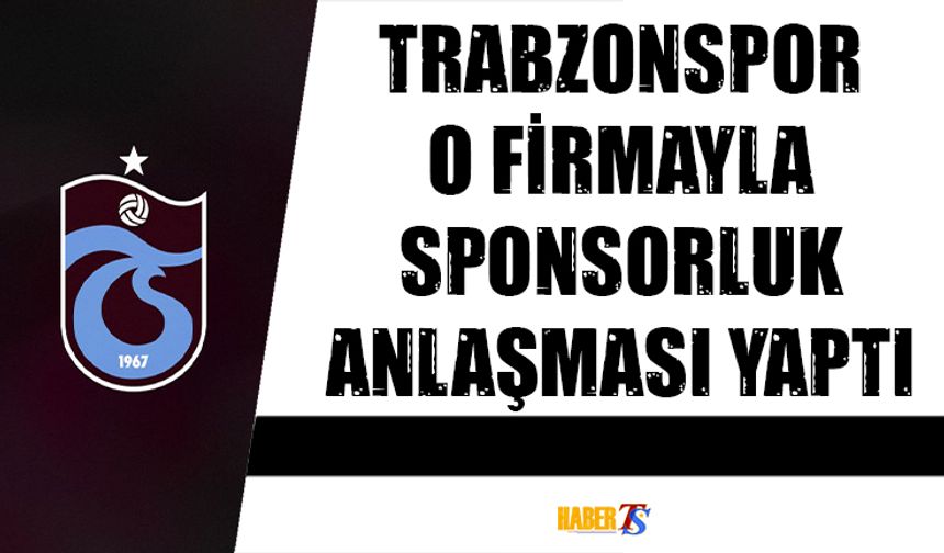 Trabzonspor O Firmayla Sponsorluk Anlaşması Yaptı