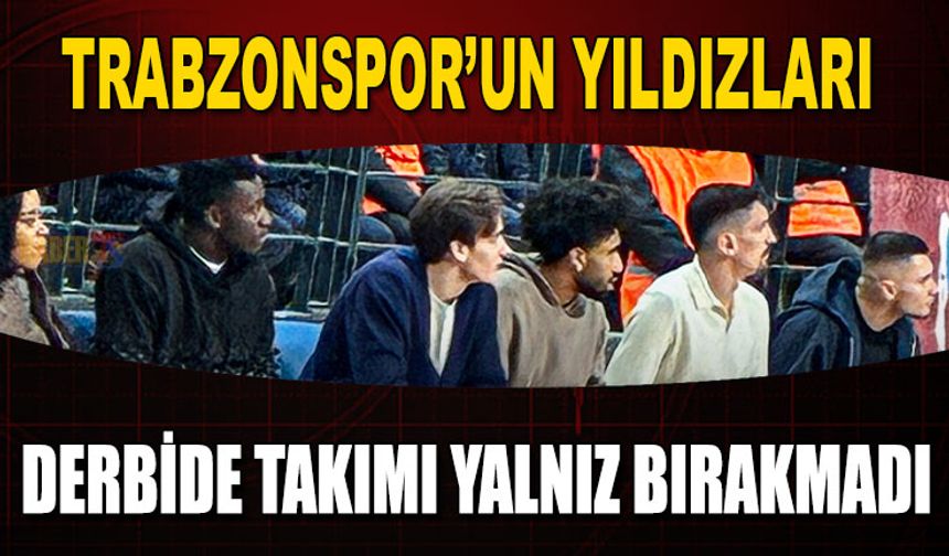 Trabzonspor'un Yıldızları Derbide Takımı Yalnız Bırakmadı