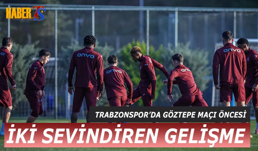 Trabzonspor Göztepe Maçı Öncesi Hazırlıklarını Sürdürüyor