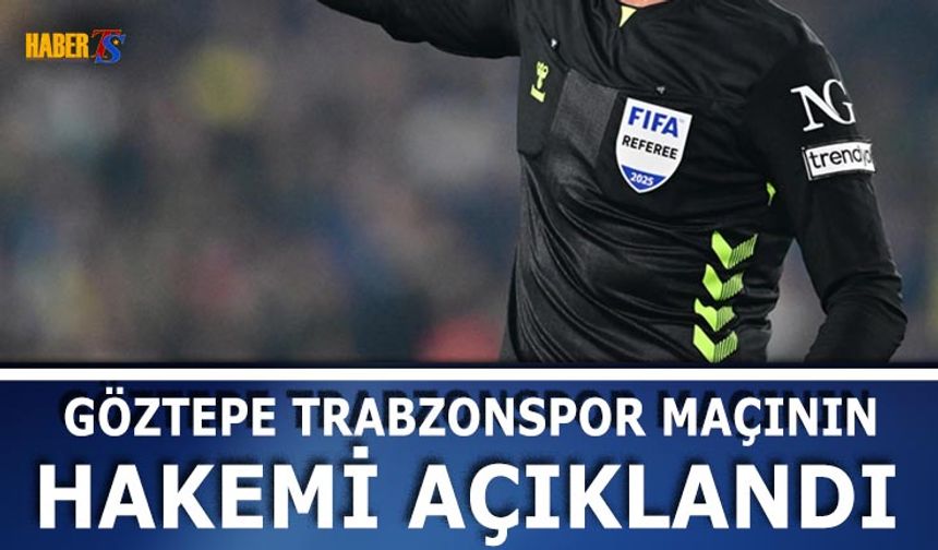 Göztepe Trabzonspor Maçının Hakemi Açıklandı