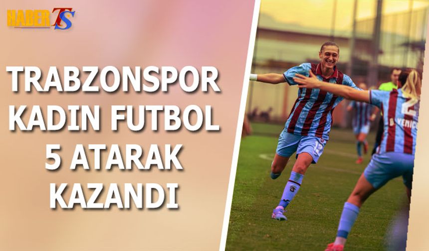 Trabzonspor Kadın Futbol 5 Attı 3 Puanı Aldı