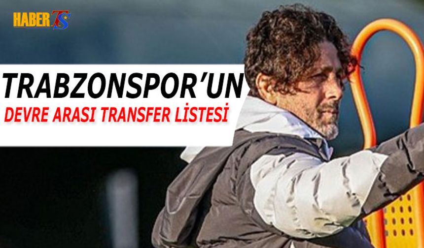 Trabzonspor’da Devre Arası Transfer Listesi Netleşiyor