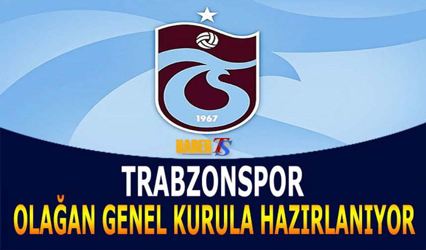 Trabzonspor Olağan Genel Kurula Hazırlanıyor