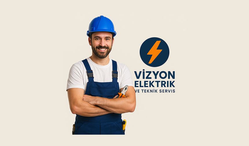 Vizyon Elektrik Sayesinde En Yakın Elektrikçi Kapınızda