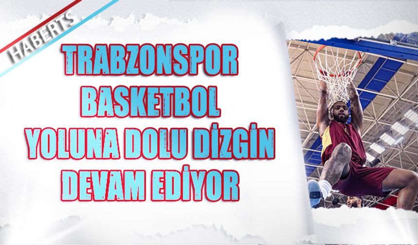 Trabzonspor Basketbolda 7’de 7 Yaptı