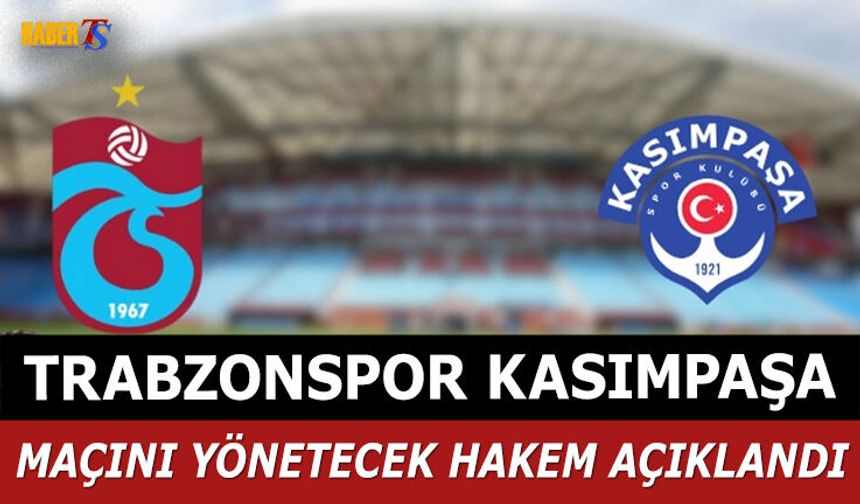 Trabzonspor Kasımpaşa Maçını Yönetecek Hakem Açıklandı