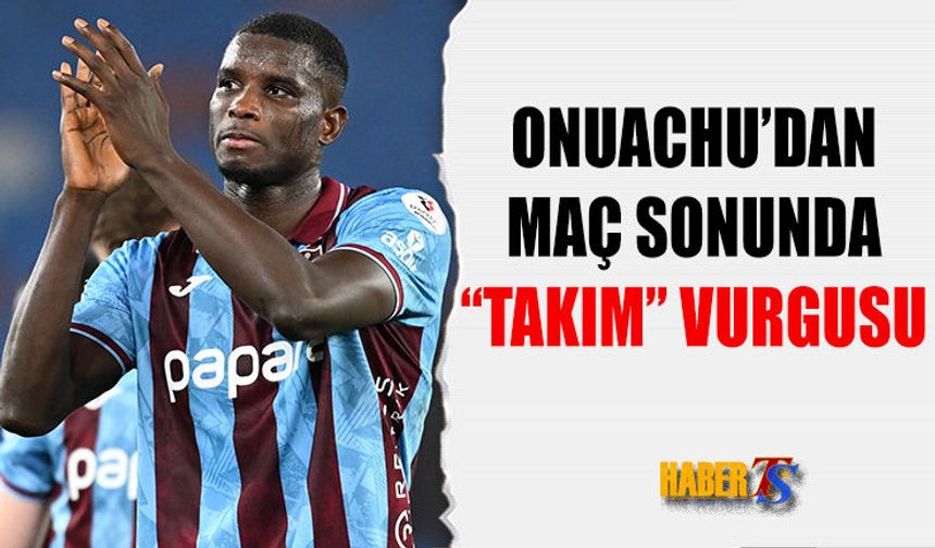 Onuachu'dan Maç Sonu 'Takım' Vurgusu
