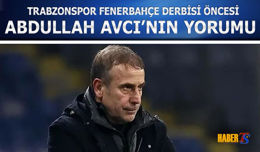 Trabzonspor Fenerbahçe Maçı Öncesi Avcı'nın Yorumu