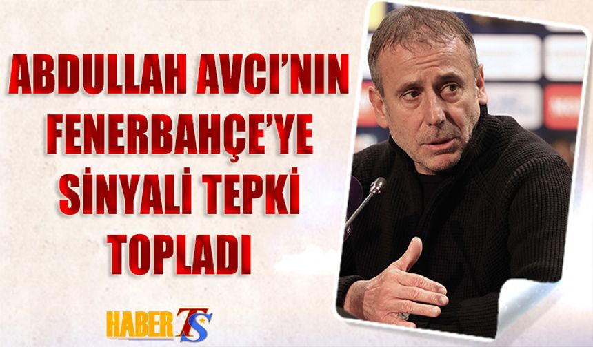 Abdullah Avcı'nın Fenerbahçe'ye Sinyali Tepki Topladı