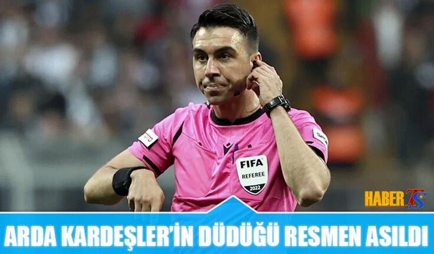 Arda Kardeşler'in Düdüğü Resmen Asıldı