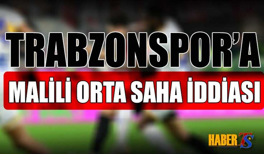 Trabzonspor'a İtalya'dan Malili Orta Saha İddiası