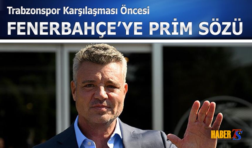 Trabzonspor Maçı Öncesi Fenerbahçe'ye Dev Prim