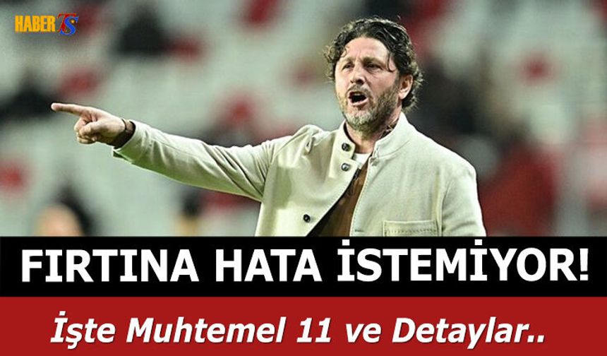 Fırtına Karagümrük Karşısında! İşte Muhtemel 11'ler