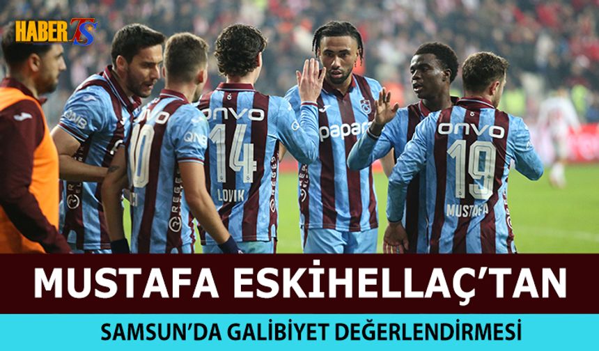 Mustafa Eskihellaç'tan Galibiyet Yorumu