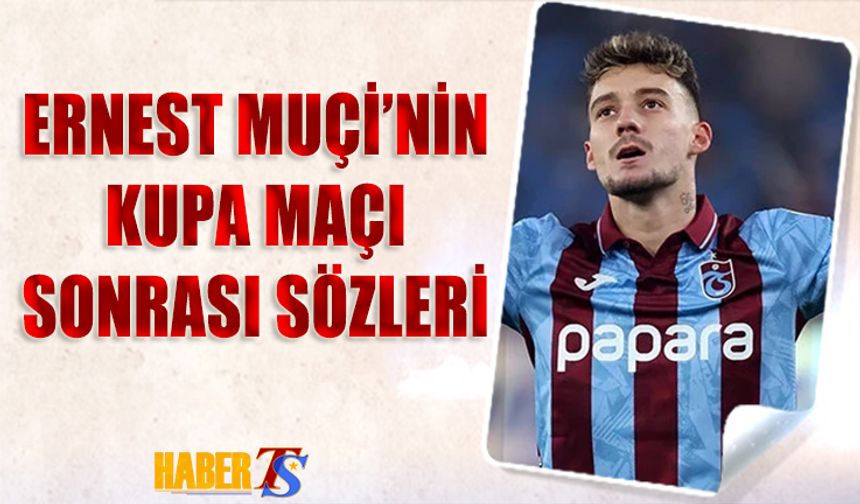 Ernest Muçi'nin Kupa Maçı Sonrası Açıklamaları